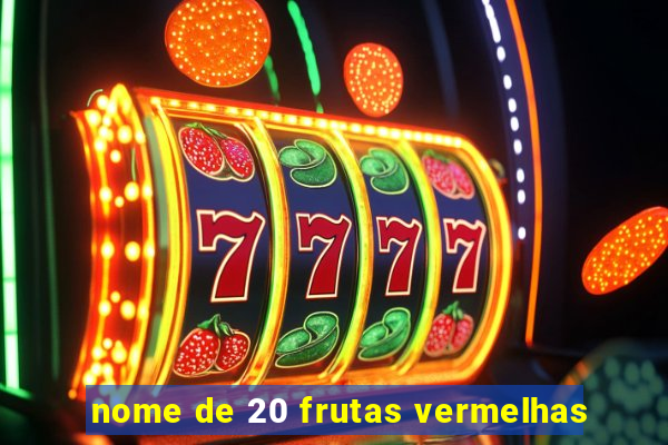 nome de 20 frutas vermelhas